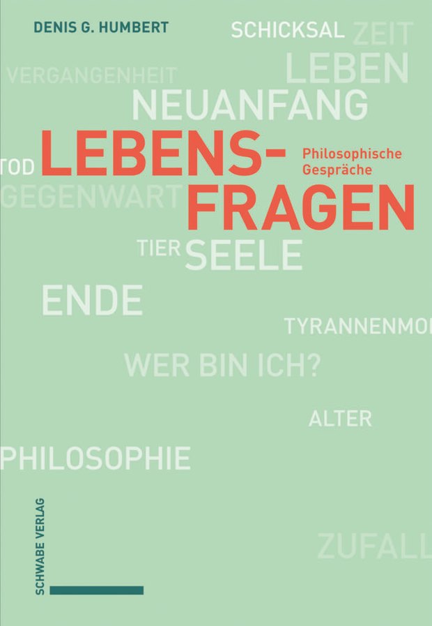 Buchcover: Denis G. Humbert – Lebensfragen. Philosophische Gespräche (Schwabe Verlag)